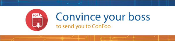 Convince your boss to send you to ConFoo. Click for PDF.